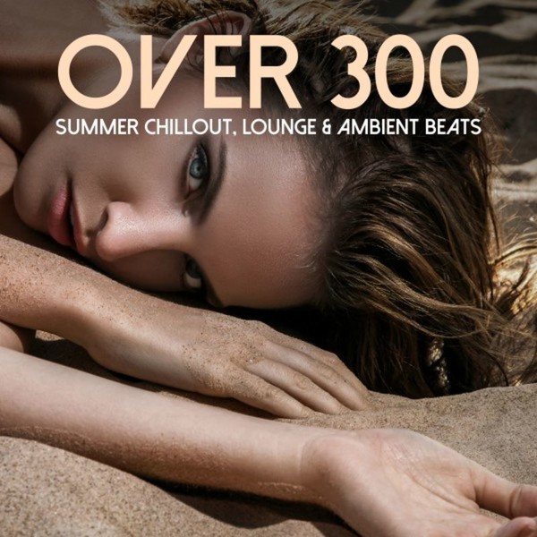 VA - Over 300 Summer Chillout, Lounge & Ambient Beats (2016)
